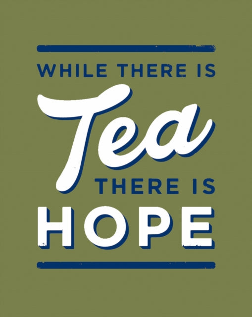 WHILE THERE IS TEA THERE HB