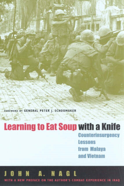 Learning to Eat Soup with a Knife – Counterinsurgency Lessons from Malaya and Vietnam