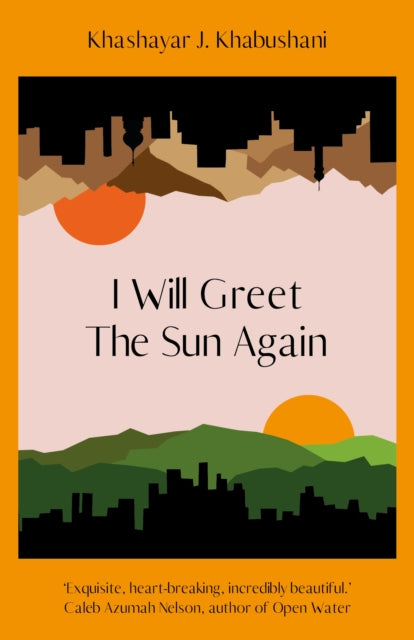 I Will Greet the Sun Again by Khashayar J. Khabushani