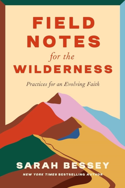 Field Notes for the Wilderness – Practices for an Evolving Faith