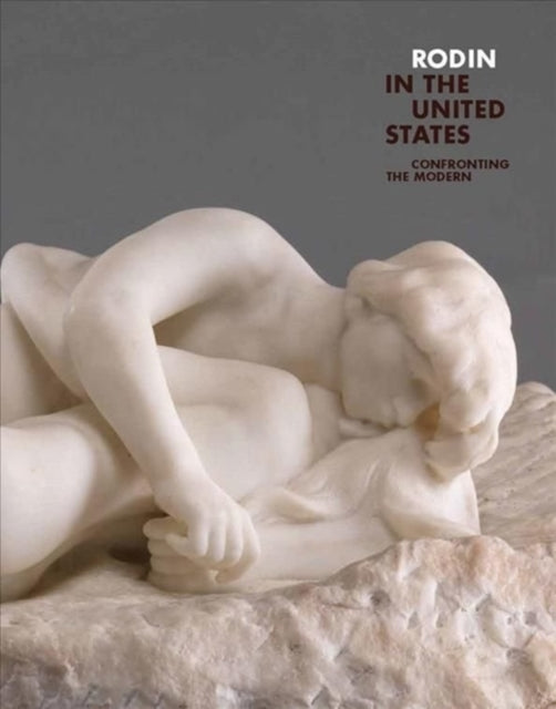 Rodin in the United States – Confronting the Modern