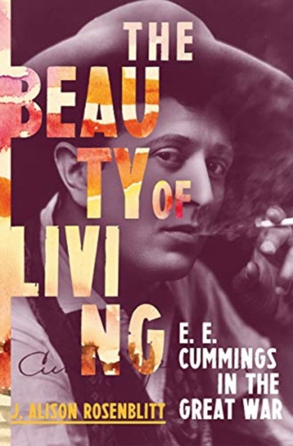 The Beauty of Living – E. E. Cummings in the Great War