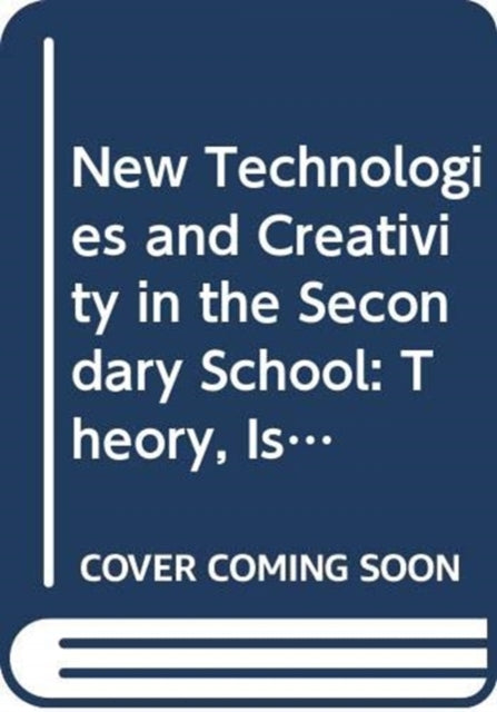 New Technologies and Creativity in the Secondary School