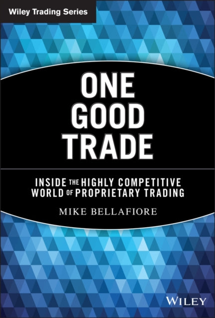 One Good Trade – Inside the Highly Competitive World of Proprietary Trading