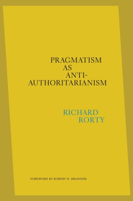 Pragmatism as Anti–Authoritarianism