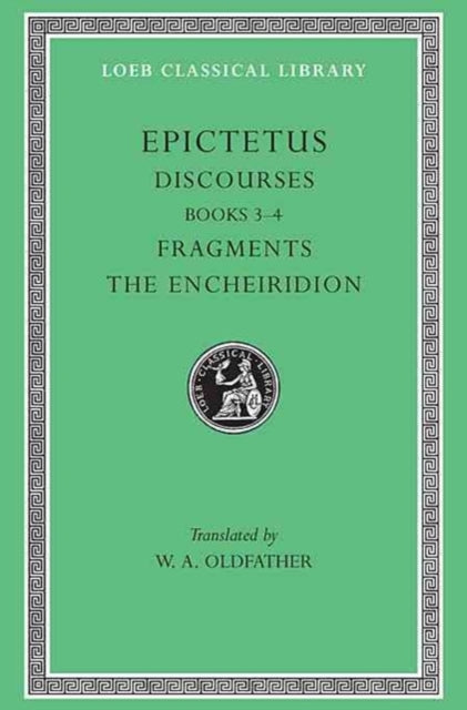 Discourses, Books 3–4. Fragments. The Encheiridion Encheiridion L218 V 2 (Trans. Oldfather)(Greek)