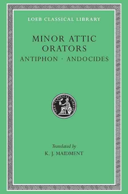 Minor Attic Orators, Volume I – Antiphon. Andocides