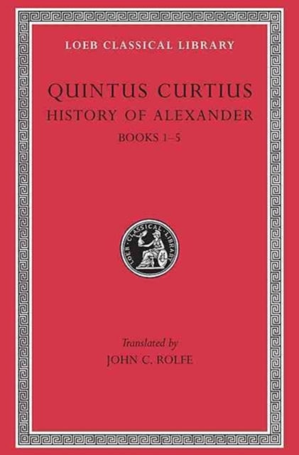 History of Alexander, Volume I – Books 1–5 (Trans. Rolfe)(Latin)