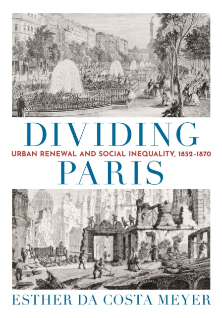 Dividing Paris – Urban Renewal and Social Inequality, 1852–1870