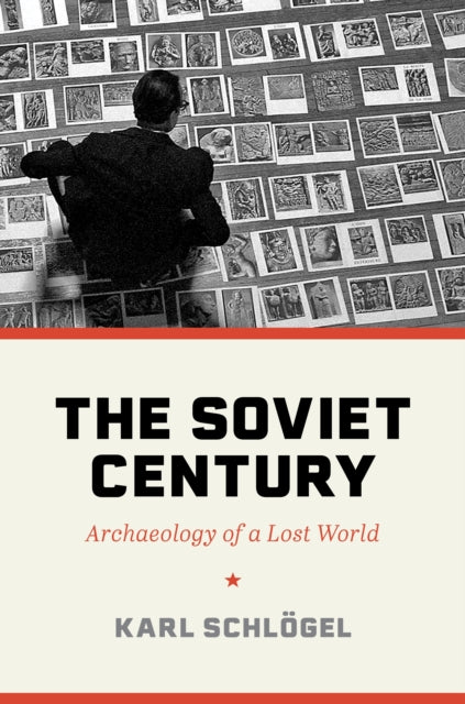 The Soviet Century – Archaeology of a Lost World