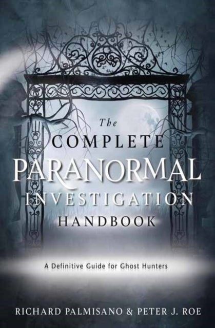 The Complete Paranormal Investigation Handbook