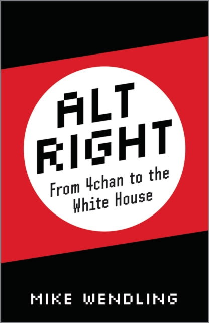 Alt–Right – From 4chan to the White House