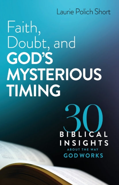 Faith, Doubt, and God''s Mysterious Timing