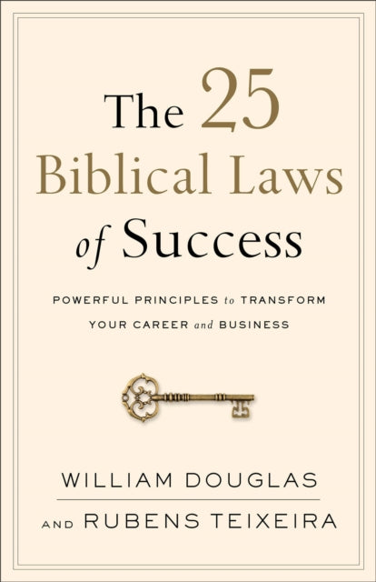 The 25 Biblical Laws of Success – Powerful Principles to Transform Your Career and Business