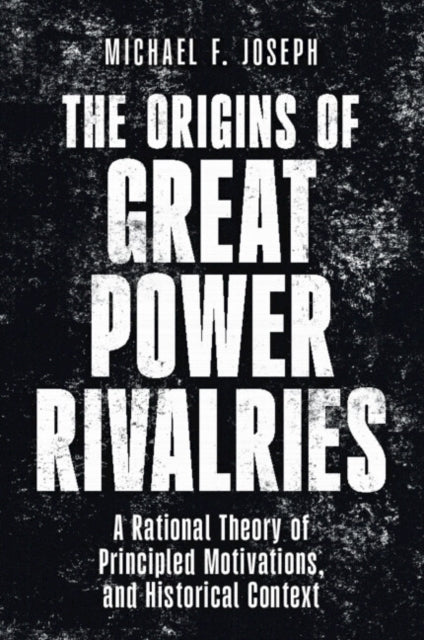 The Origins of Great Power Rivalries