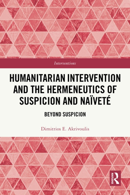 Humanitarian Intervention and the Hermeneutics of Suspicion and Naivete