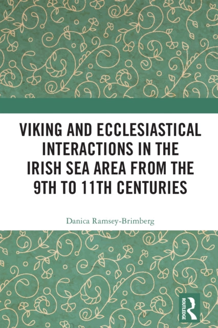 Viking and Ecclesiastical Interactions in the Irish Sea Area from the 9th to 11th Centuries