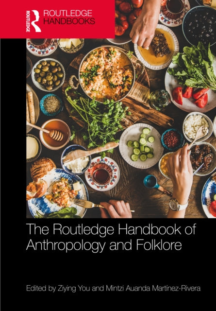 The Routledge Handbook of Anthropology and Folklore
