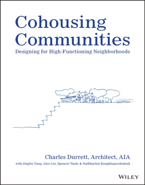 Cohousing Communities – Designing for High– Functioning Neighborhoods