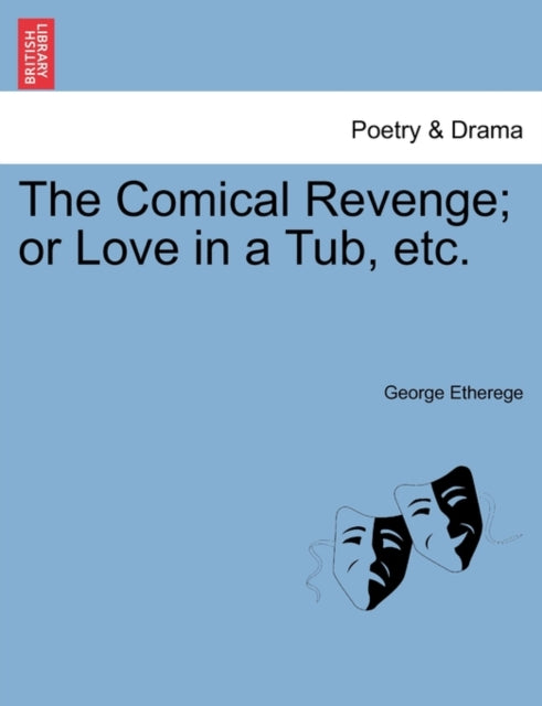 The Comical Revenge; or Love in a Tub, etc.