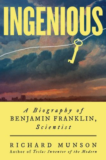Ingenious – A Biography of Benjamin Franklin, Scientist