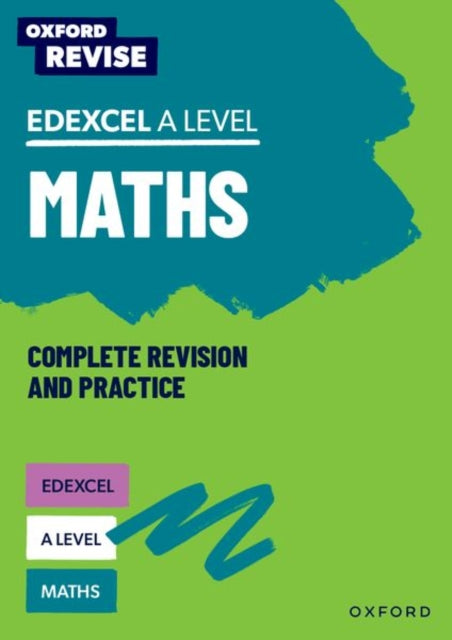 Oxford Revise: Edexcel A Level Maths Complete Revision and Practice