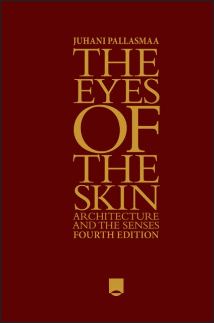 The Eyes of the Skin – Architecture and the Senses 4e