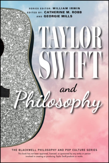 Taylor Swift and Philosophy– Essays from the Tortured Philosophers Department