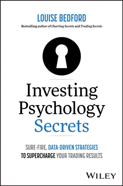 Investing Psychology Secrets – Sure–Fire, Data–Driven Strategies to Supercharge Your Trading Results