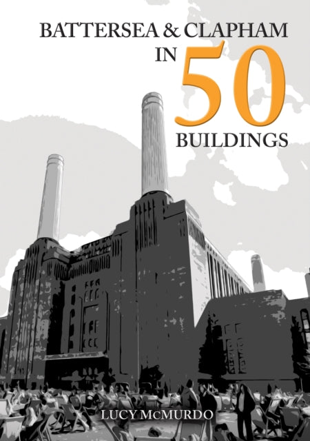 Battersea and Clapham in 50 Buildings