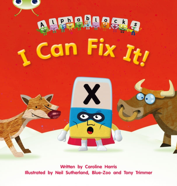 Bug Club Phonics - Phase 3 Unit 6: Alphablocks I Can Fix It!