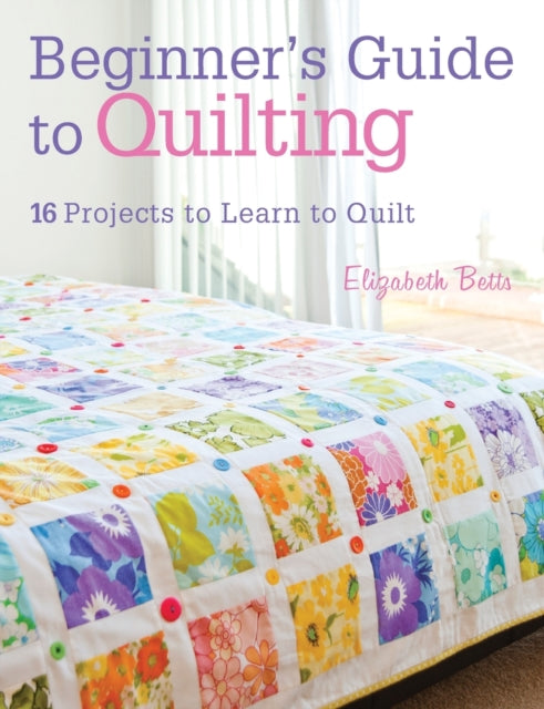 Beginner''s Guide to Quilting