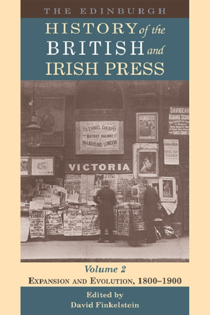 The Edinburgh History of the British and Irish Press, Volume 2