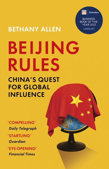 Beijing Rules : China's Quest for Global Influence-9781529367812
