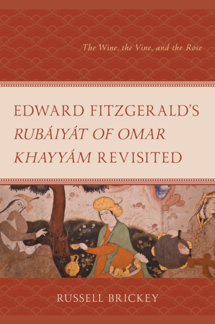 Edward FitzGerald's Rubaiyat of Omar Khayyam Revisited