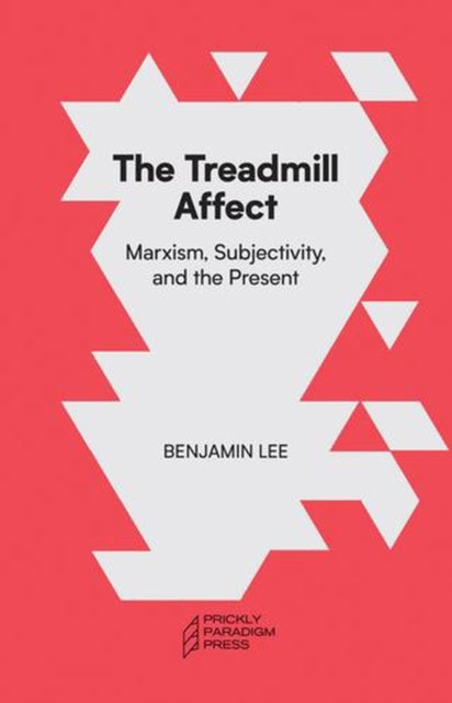 The Treadmill Affect – Marxism, Subjectivity, and the Present