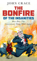The Bonfire of the Insanities by John Crace: signed & dedicated edition. DISPATCHES 6TH NOVEMBER