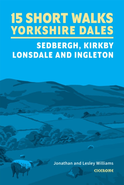 15 Short Walks in the Yorkshire Dales - Sedbergh, Kirkby Lonsdale and Ingleton