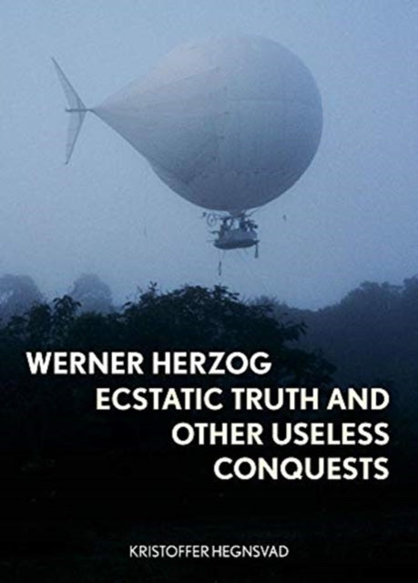 Werner Herzog – Ecstatic Truth and Other Useless Conquests