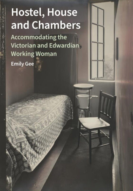 Hostel, House and Chambers – Accommodating the Victorian and Edwardian Working Woman