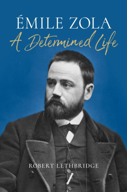 Émile Zola – A Determined Life