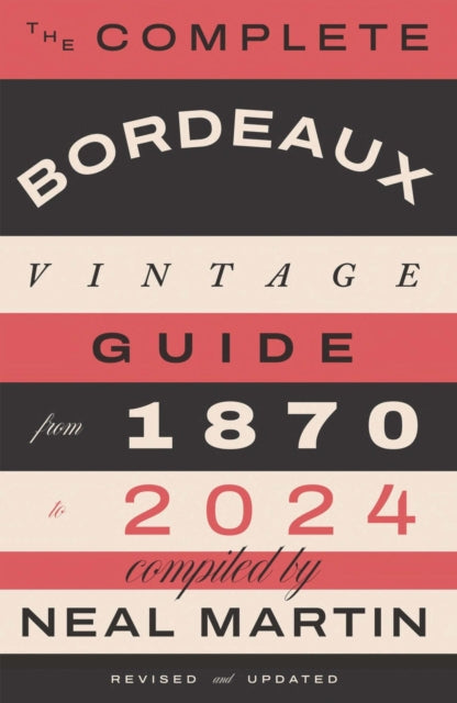 The Complete Bordeaux Vintage Guide