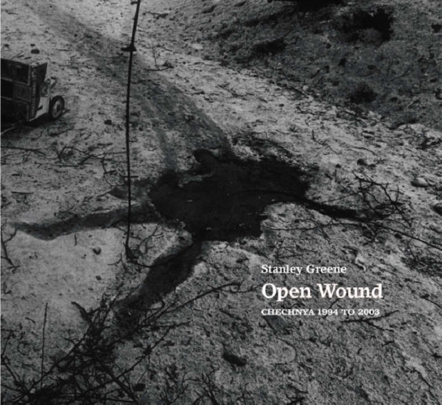 Stanley Greene: Open Wound