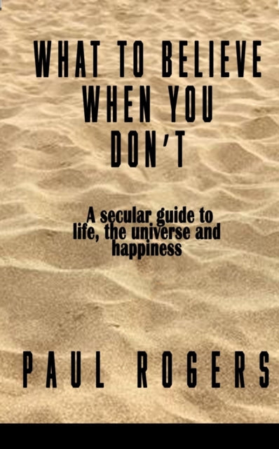 What to Believe When You Don't