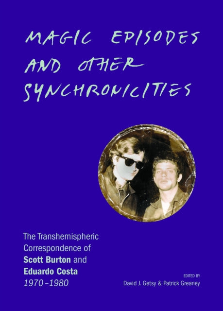 Magic Episodes and Other Synchronicities: The Transhemispheric Correspondence of Scott Burton and Eduardo Costa, 1970–1980