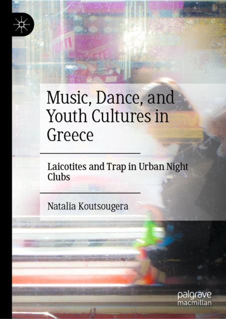 Music, Dance, and Youth Cultures in Greece