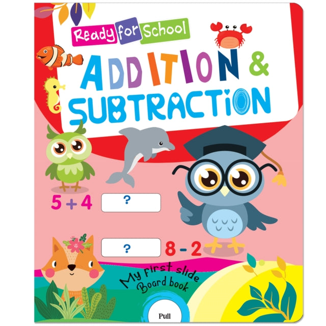 Ready For School: Addition And Subtraction- Slide And See Board Book