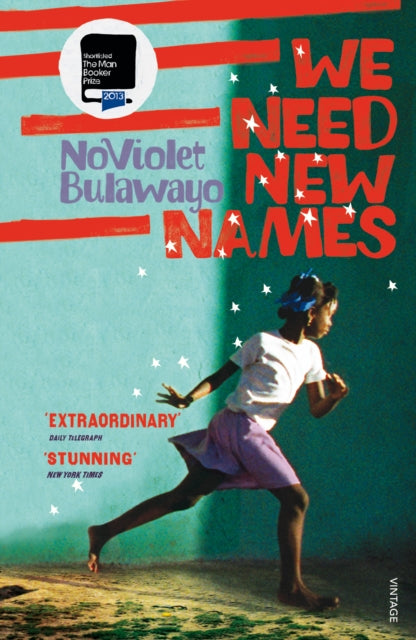 We Need New Names : From the twice Booker-shortlisted author of GLORY-9780099581888