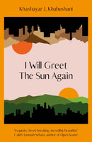 I Will Greet the Sun Again : 'Exquisite, heart-breaking, incredibly beautiful' Caleb Azumah Nelson-9780241514733