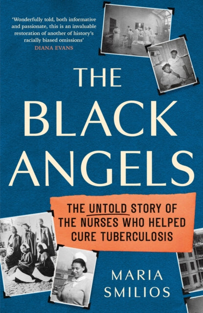 The Black Angels : The Untold Story of the Nurses Who Helped Cure Tuberculosis-9780349009254